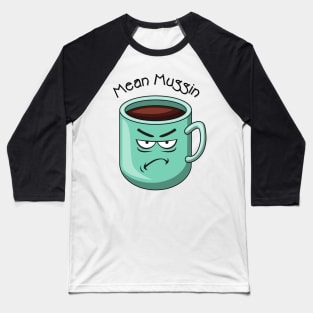 Mean Muggin Baseball T-Shirt